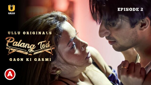 Palang Tod Gaon Ki Garmi S01 E02 Ullu Hindi Hot Web Series