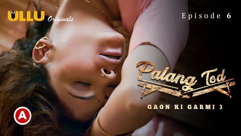 Palang Tod Gaon Ki Garmi S03 Part 1 E06 Hindi Hot Web Series – Ullu